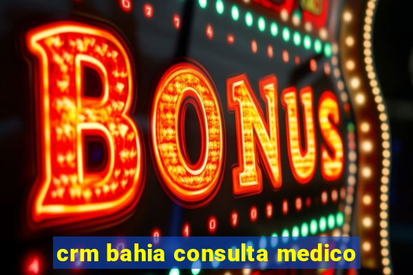 crm bahia consulta medico